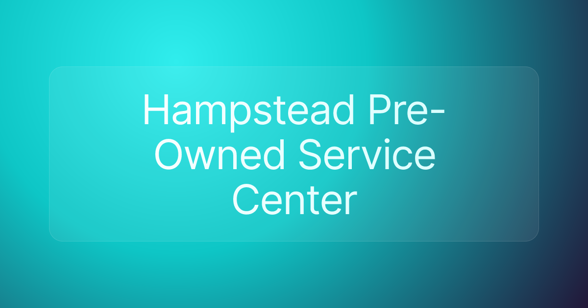 Hampstead Pre-Owned Service Center