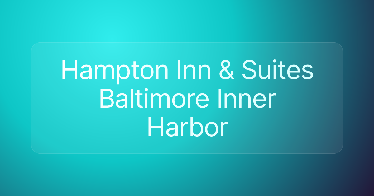 Hampton Inn & Suites Baltimore Inner Harbor