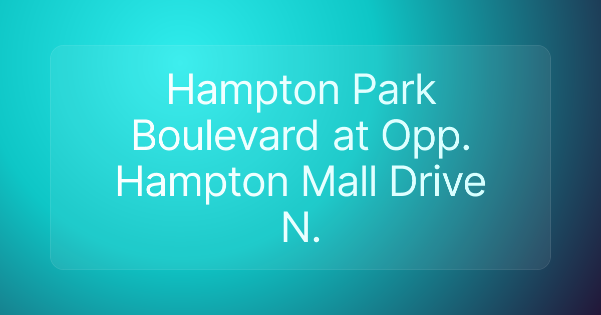 Hampton Park Boulevard at Opp. Hampton Mall Drive N.