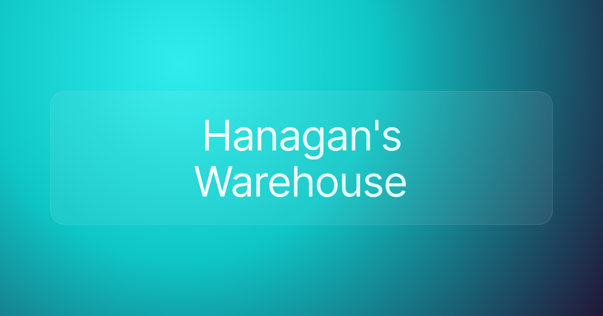 Hanagan's Warehouse