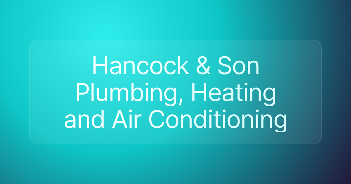 Hancock & Son Plumbing, Heating and Air Conditioning