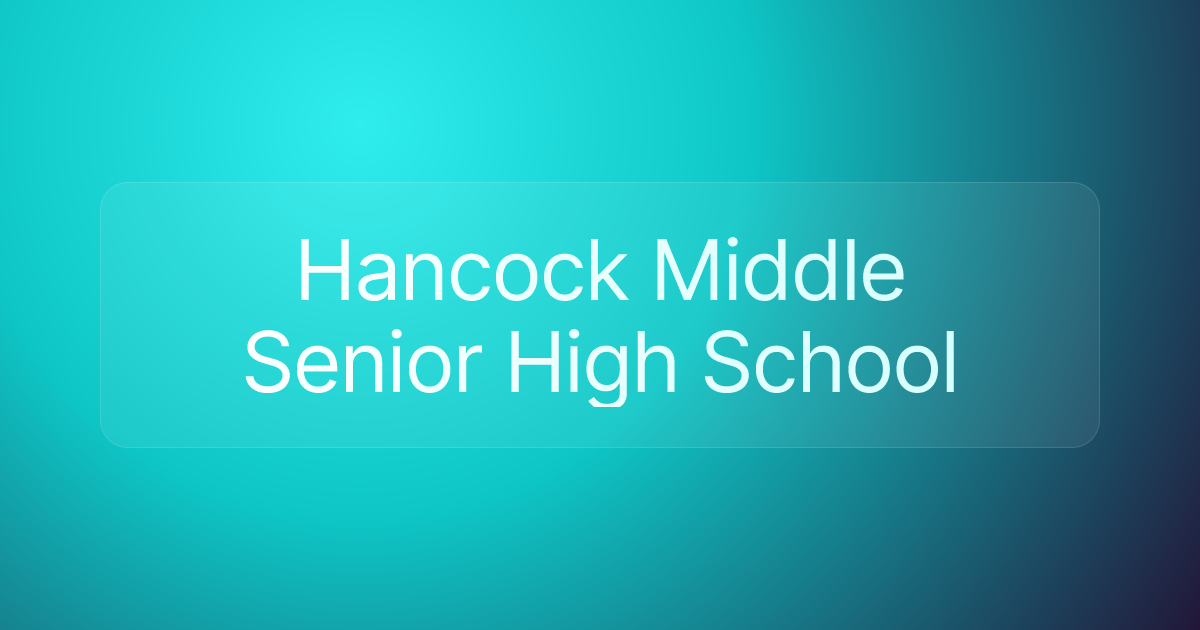 Hancock Middle Senior High School