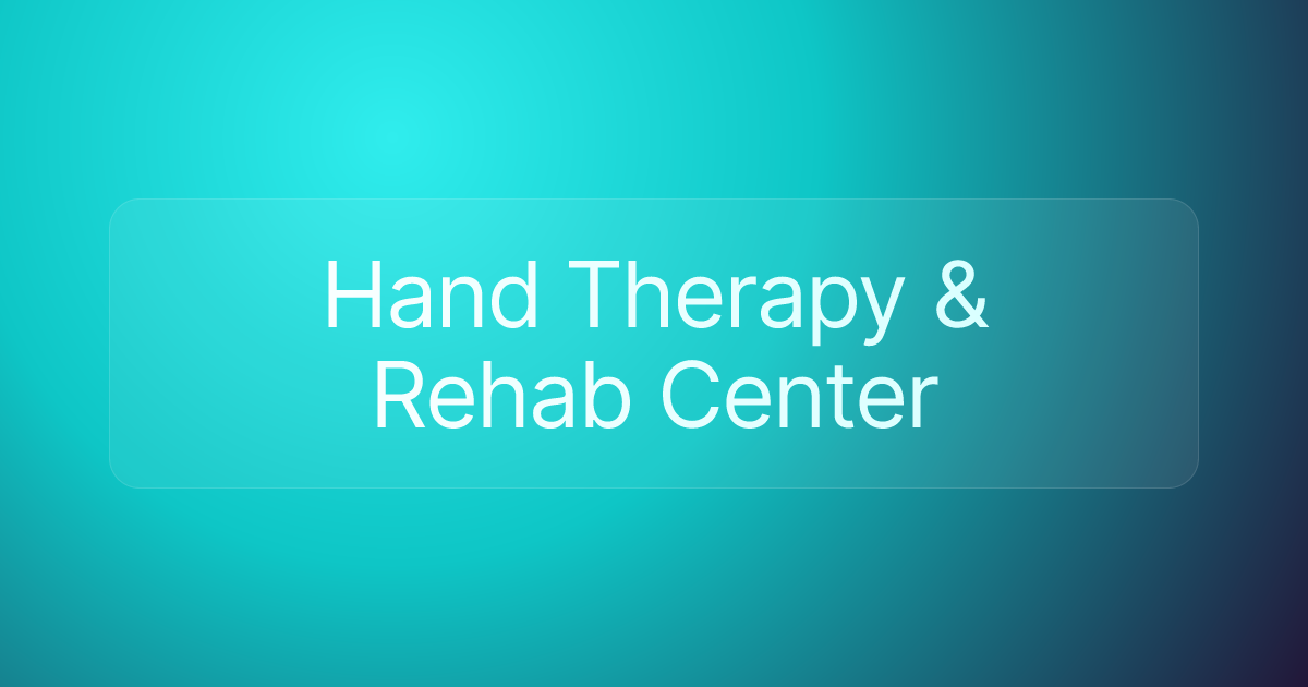 Hand Therapy & Rehab Center