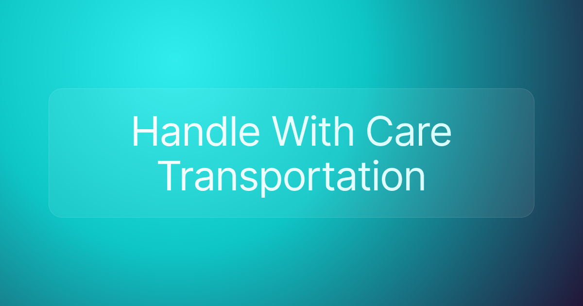 Handle With Care Transportation