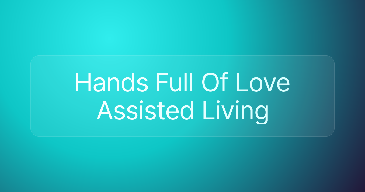 Hands Full Of Love Assisted Living