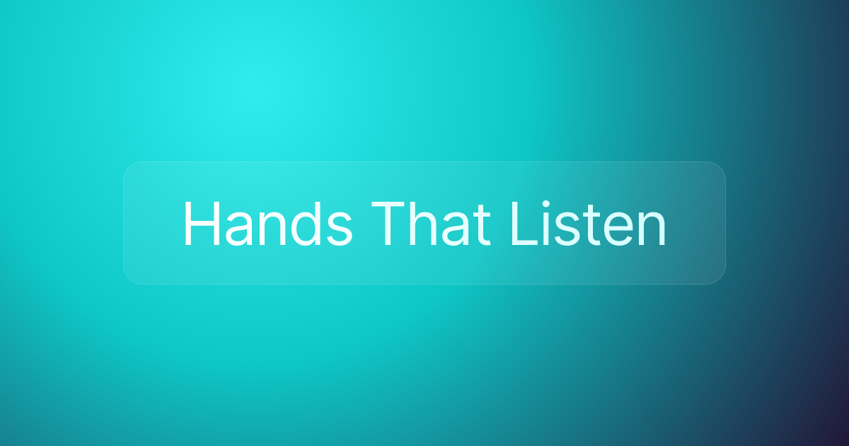 Hands That Listen
