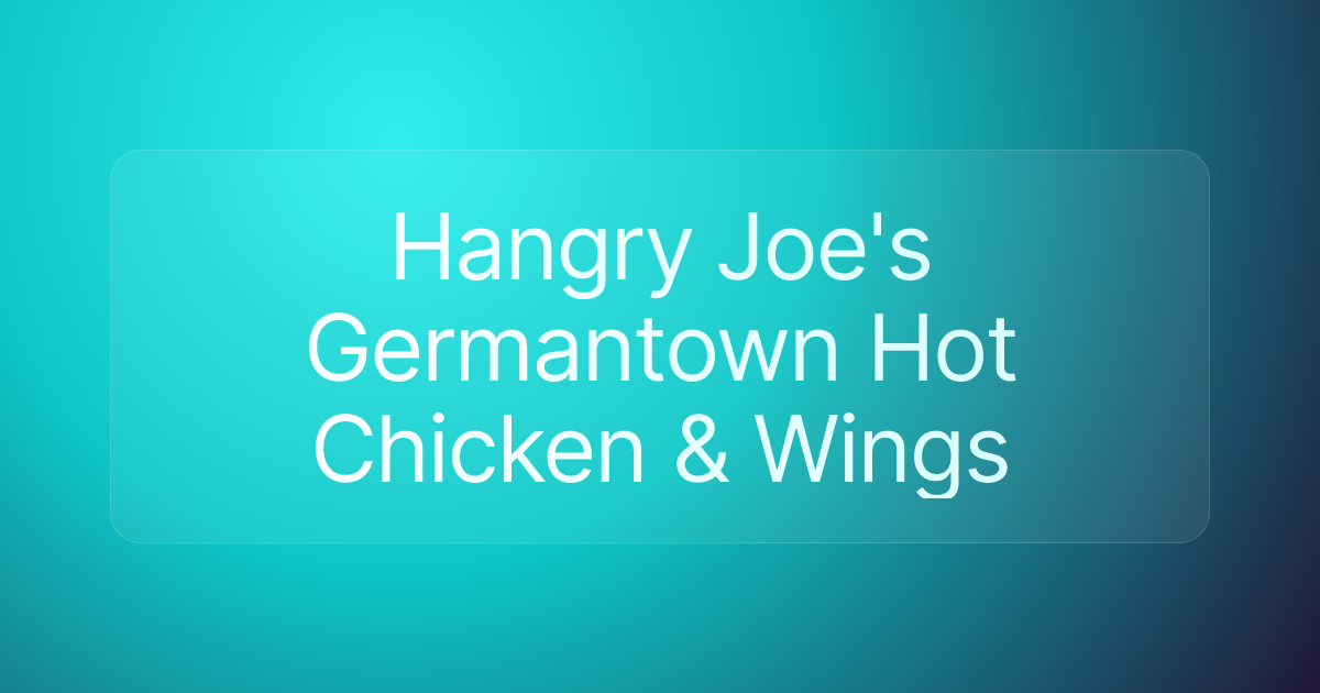 Hangry Joe's Germantown Hot Chicken & Wings