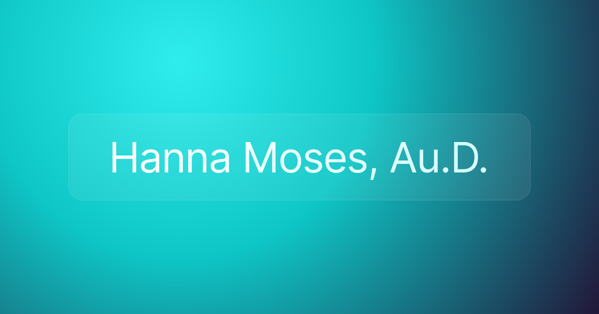 Hanna Moses, Au.D.