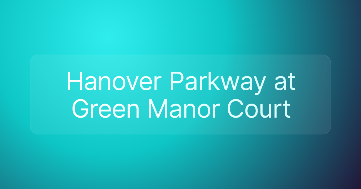 Hanover Parkway at Green Manor Court