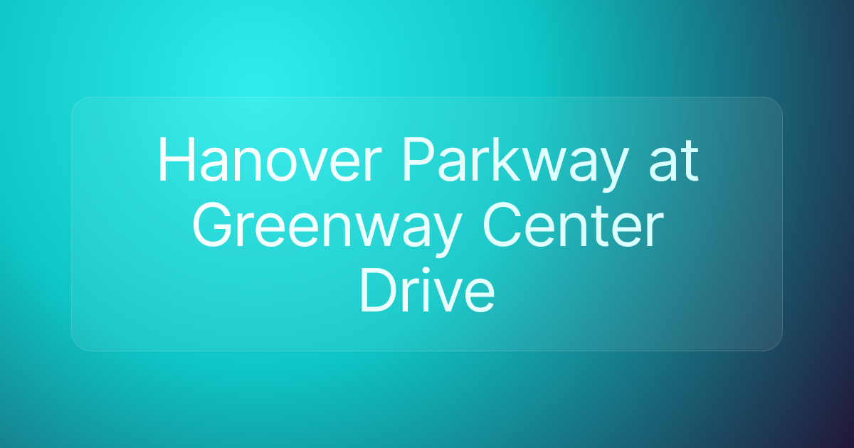 Hanover Parkway at Greenway Center Drive