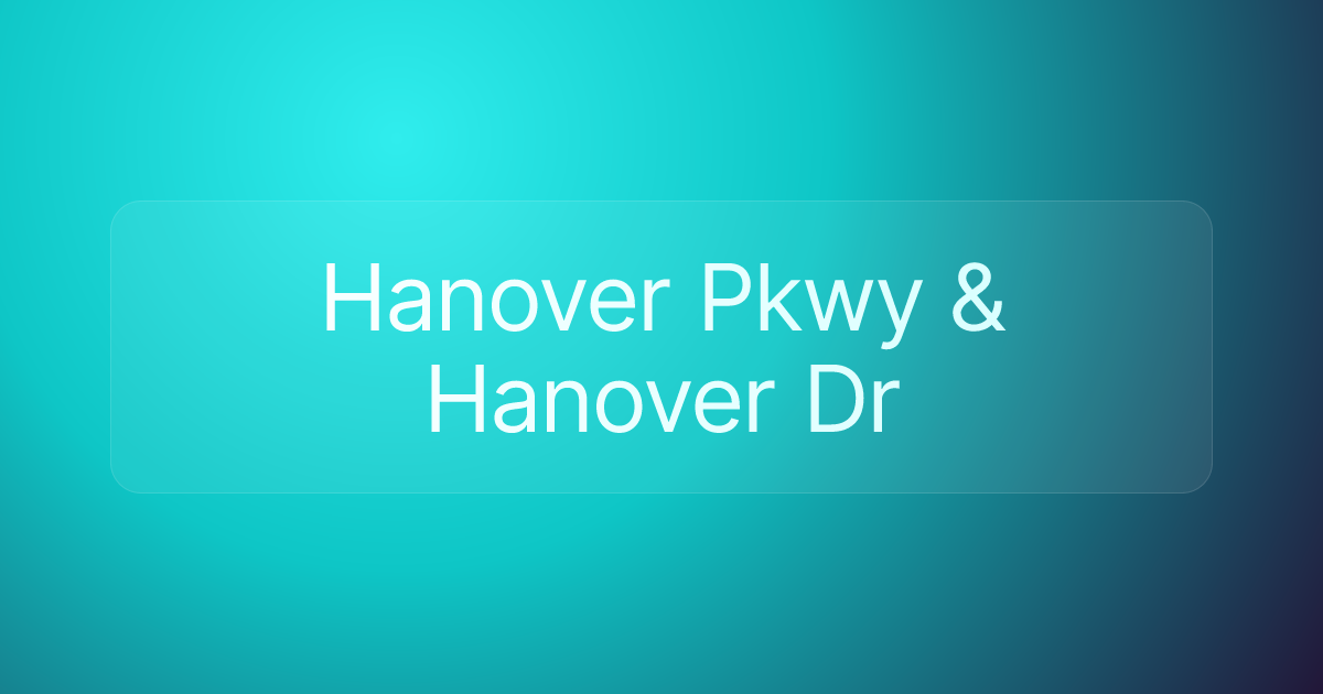 Hanover Pkwy & Hanover Dr