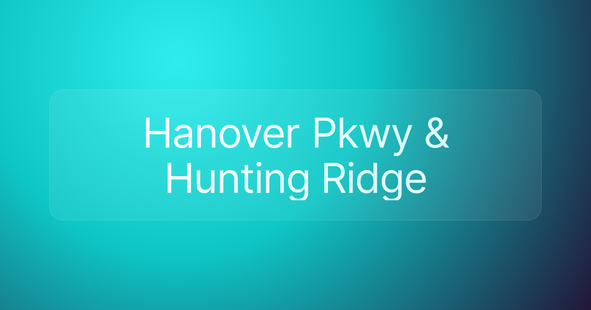 Hanover Pkwy & Hunting Ridge