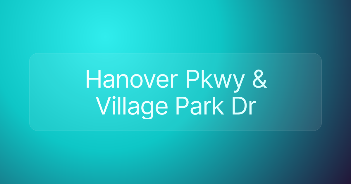 Hanover Pkwy & Village Park Dr