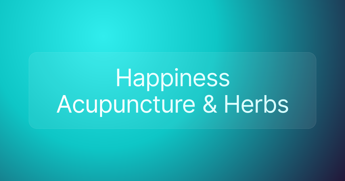 Happiness Acupuncture & Herbs