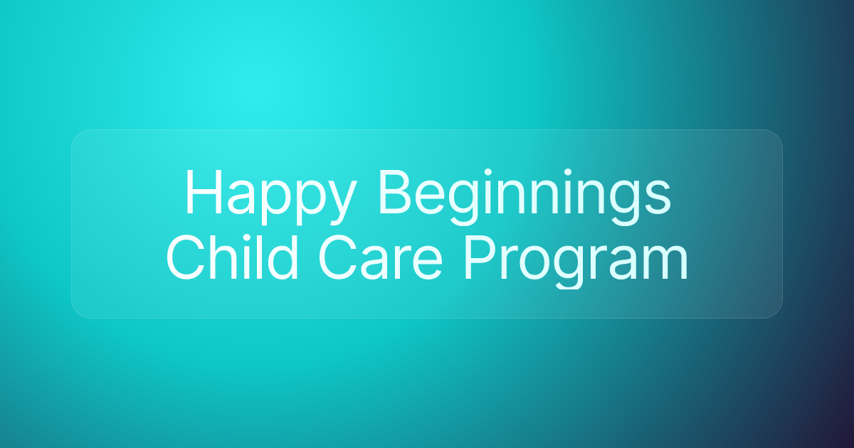 Happy Beginnings Child Care Program