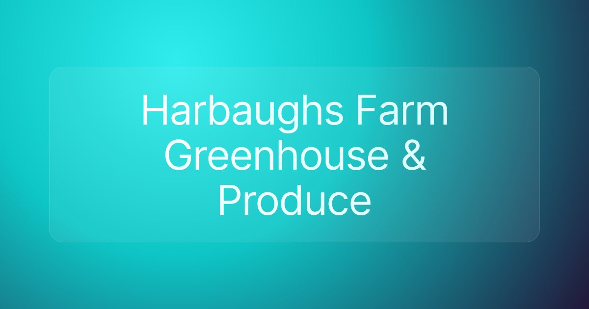 Harbaughs Farm Greenhouse & Produce