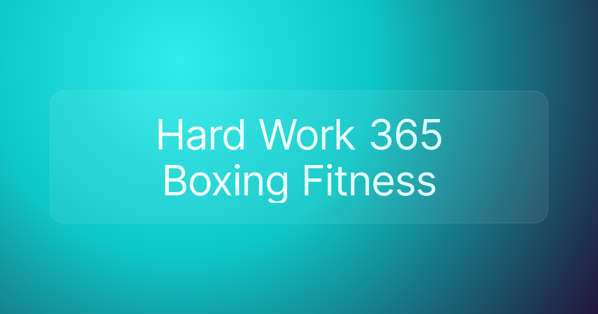 Hard Work 365 Boxing Fitness