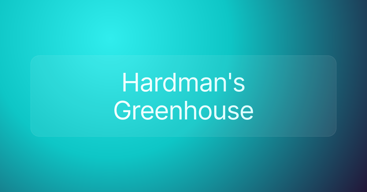 Hardman's Greenhouse