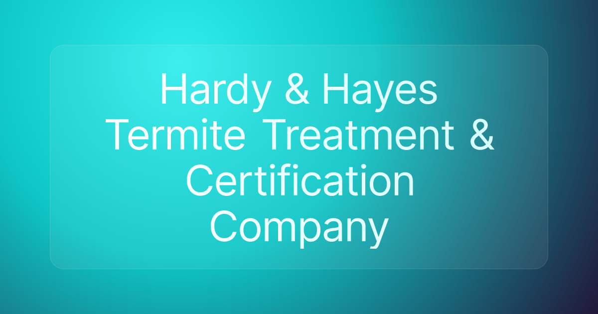 Hardy & Hayes Termite Treatment & Certification Company