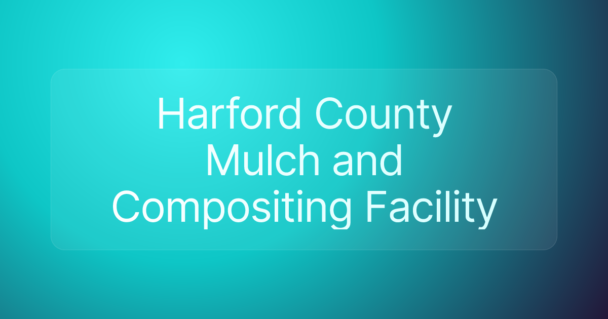 Harford County Mulch and Compositing Facility