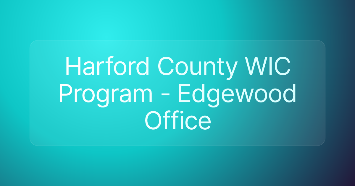 Harford County WIC Program - Edgewood Office