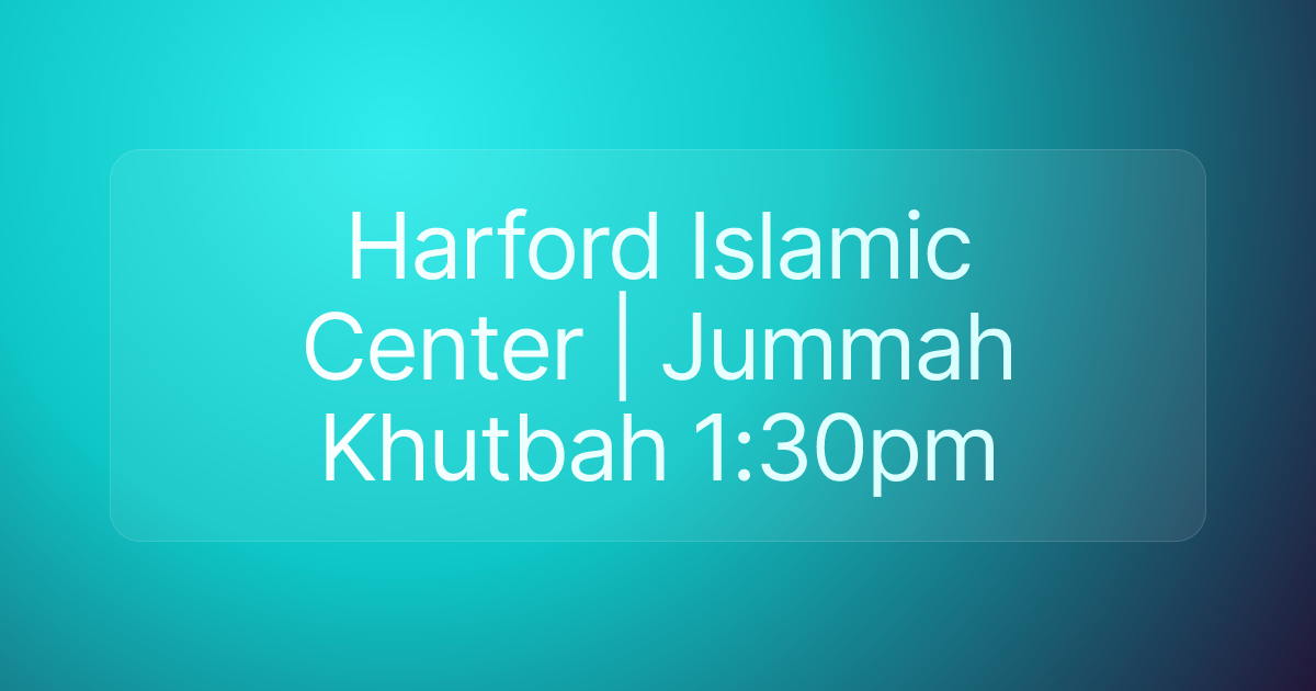 Harford Islamic Center | Jummah Khutbah 1:30pm