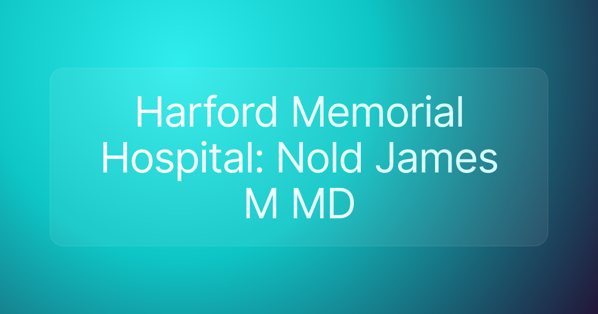 Harford Memorial Hospital: Nold James M MD
