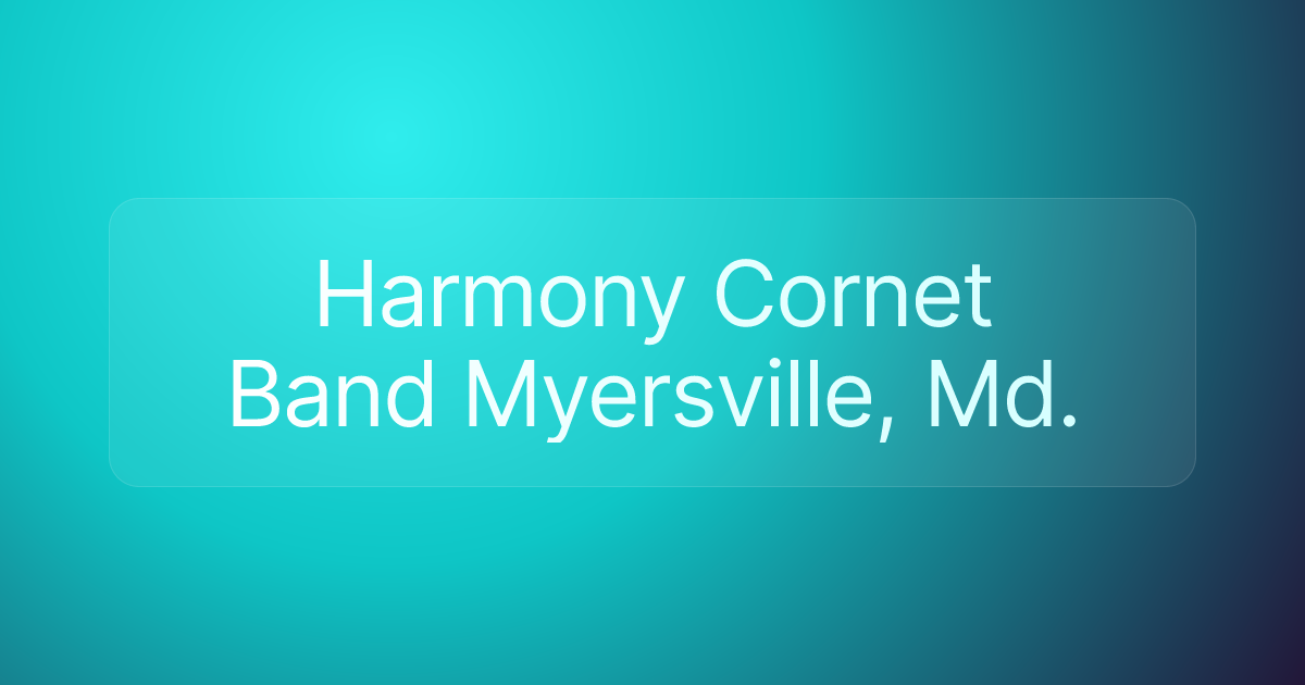 Harmony Cornet Band Myersville, Md.
