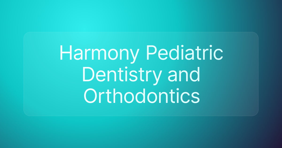 Harmony Pediatric Dentistry and Orthodontics