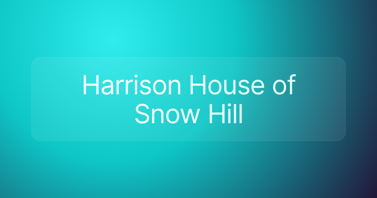 Harrison House of Snow Hill