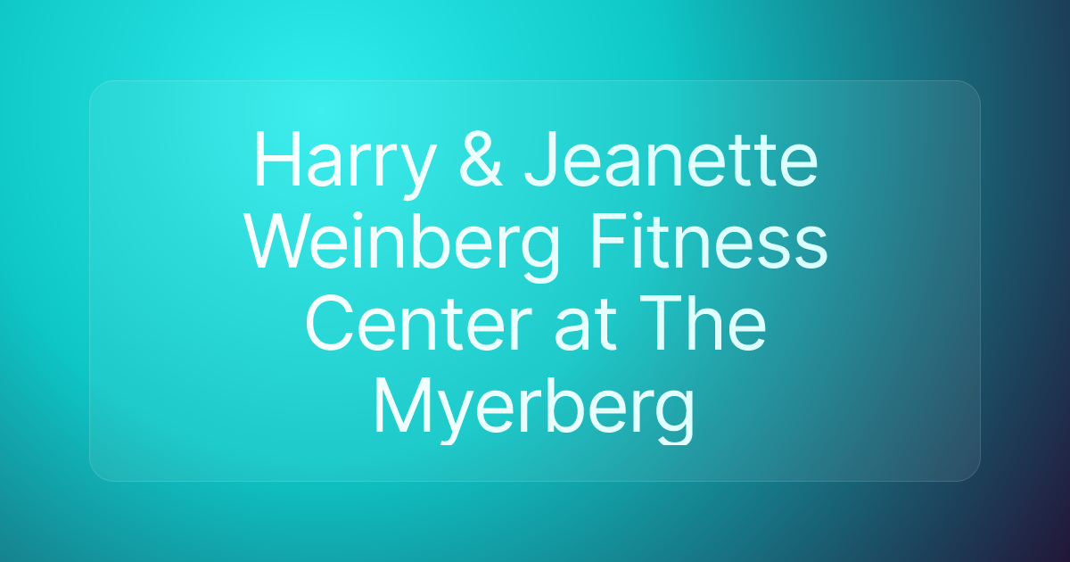 Harry & Jeanette Weinberg Fitness Center at The Myerberg
