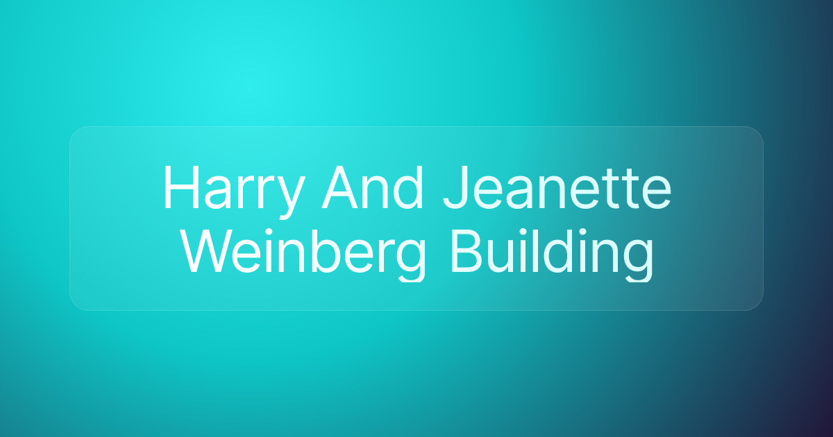 Harry And Jeanette Weinberg Building