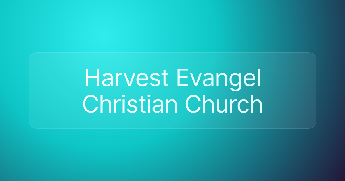 Harvest Evangel Christian Church