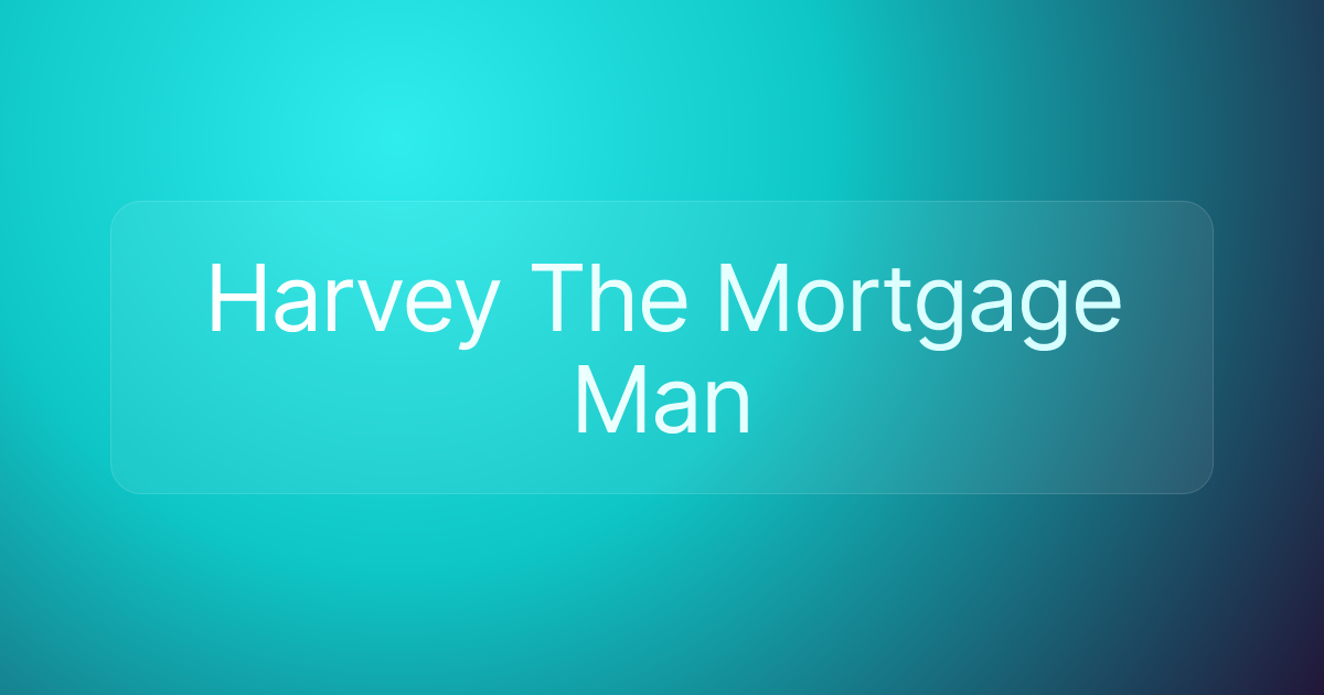Harvey The Mortgage Man