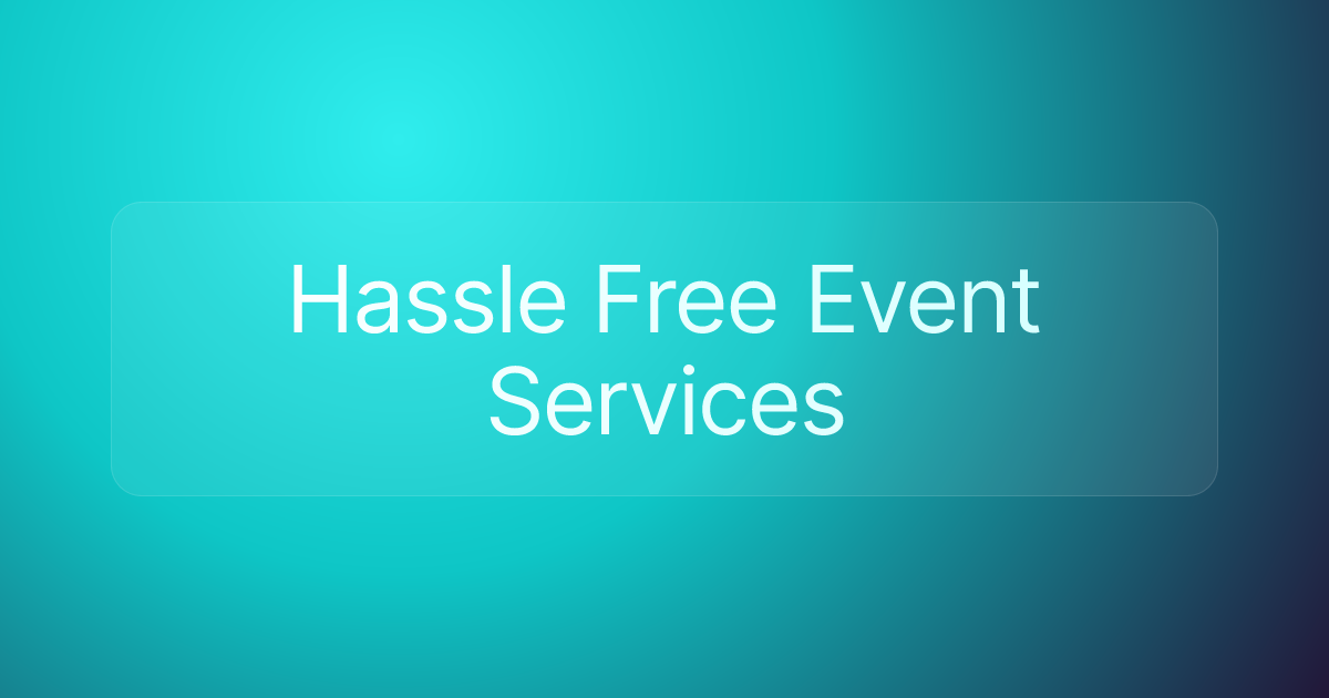 Hassle Free Event Services