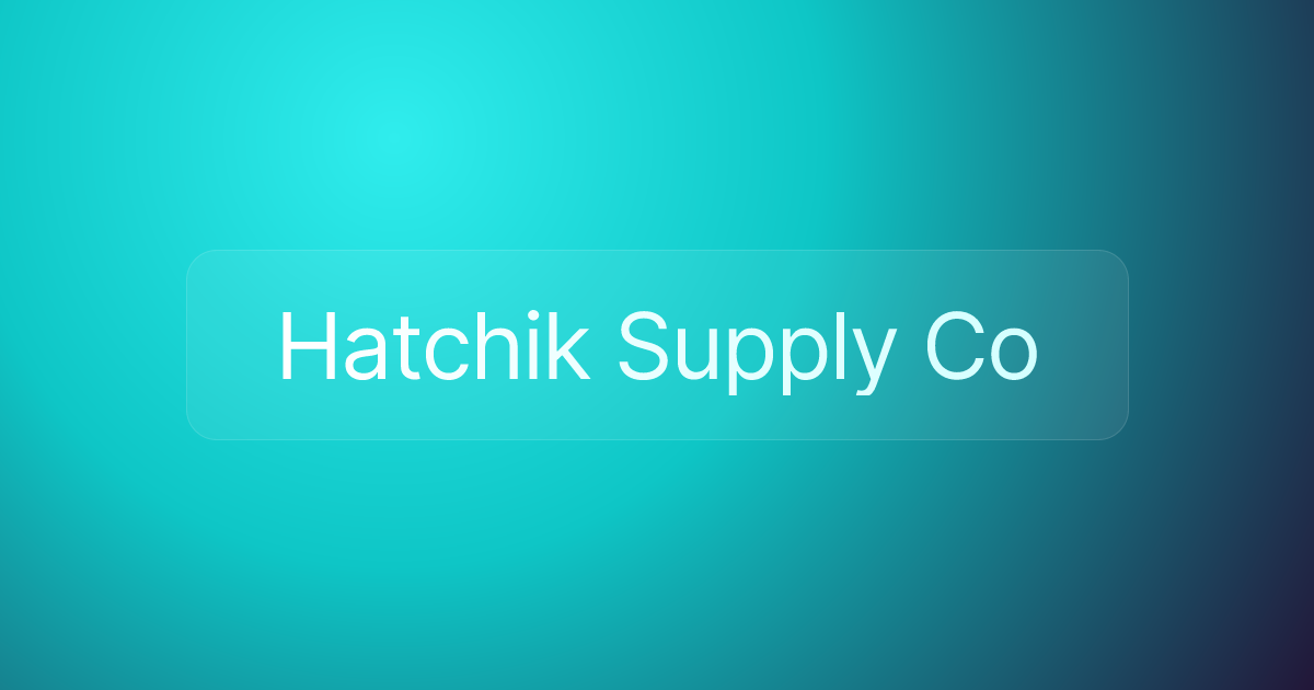 Hatchik Supply Co