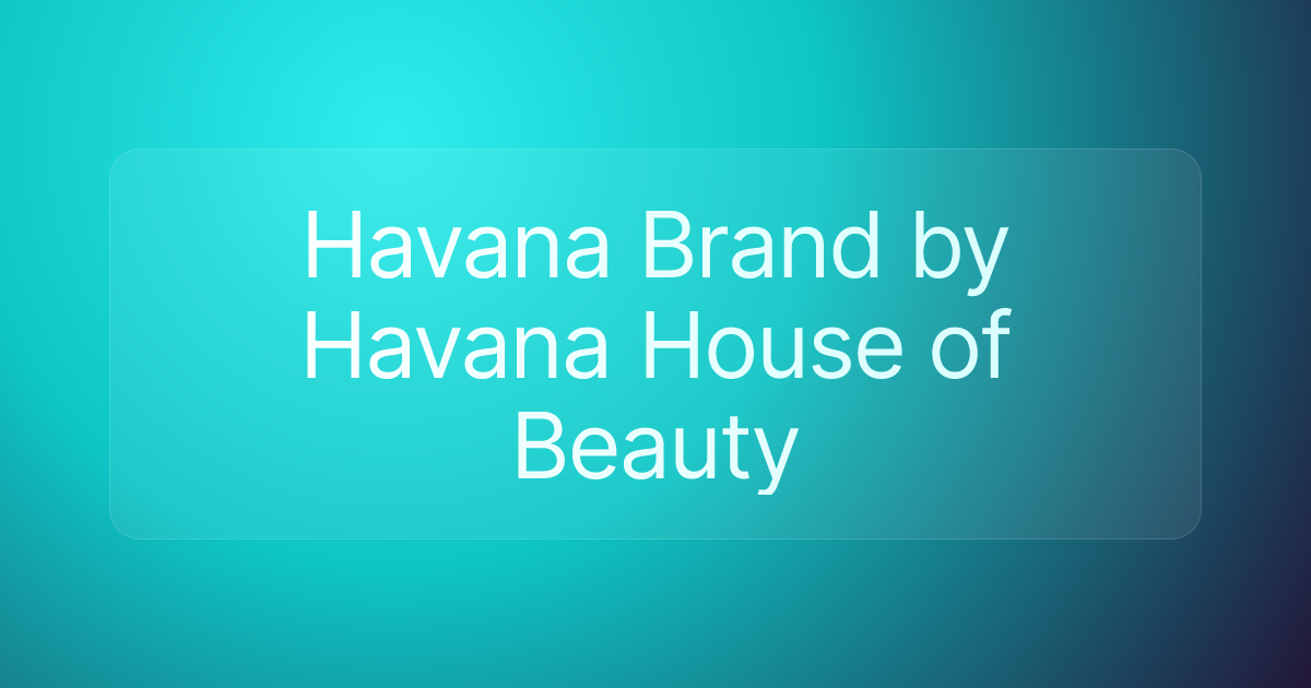 Havana Brand by Havana House of Beauty