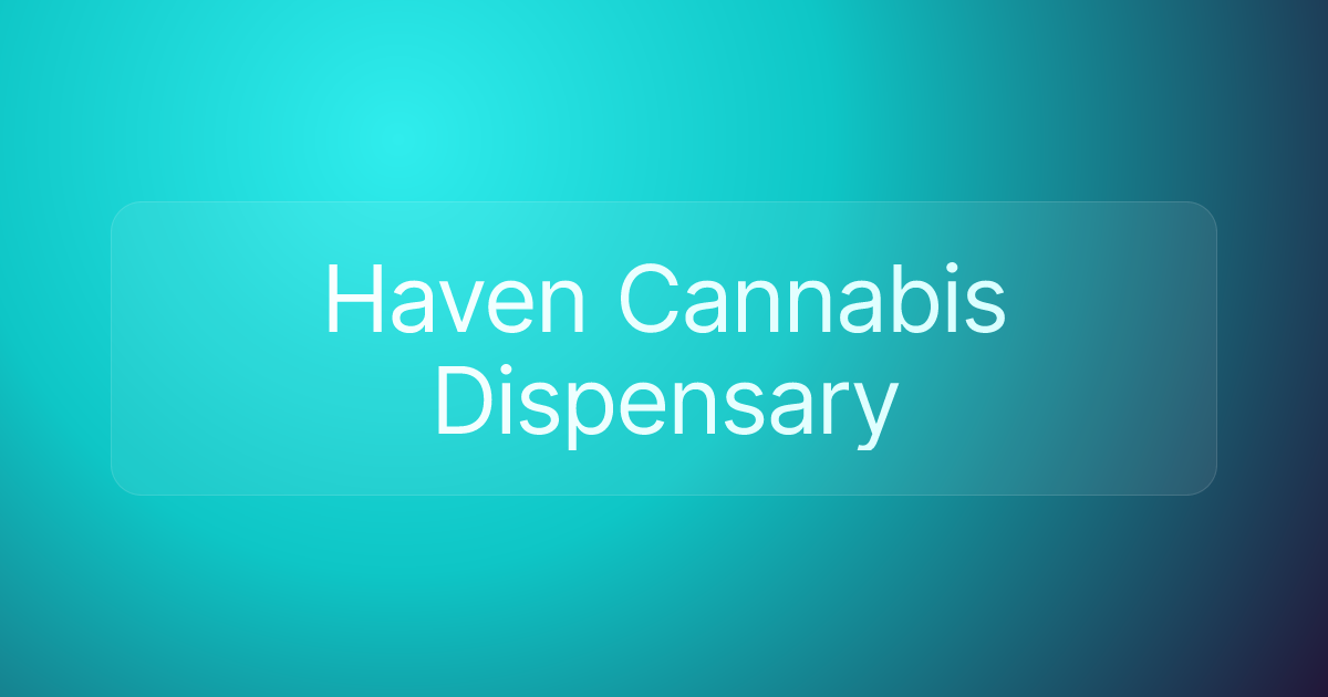 Haven Cannabis Dispensary