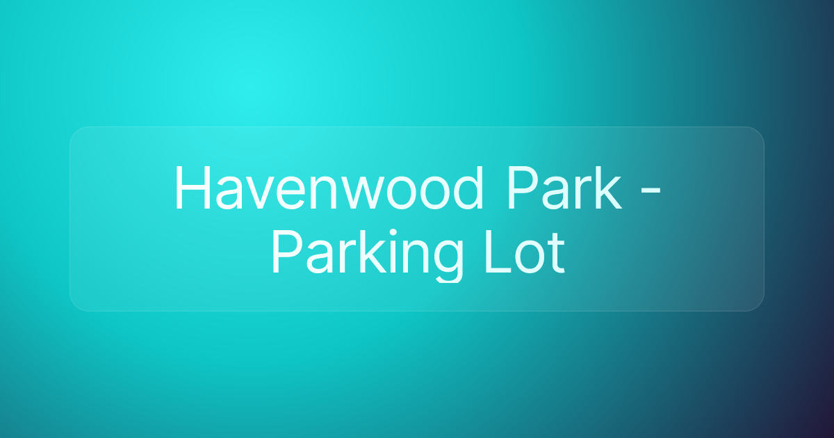 Havenwood Park - Parking Lot