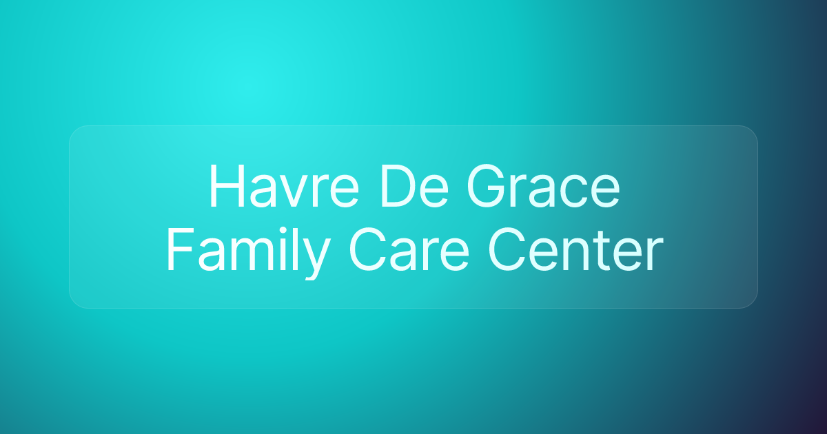 Havre De Grace Family Care Center