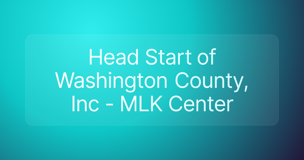 Head Start of Washington County, Inc - MLK Center