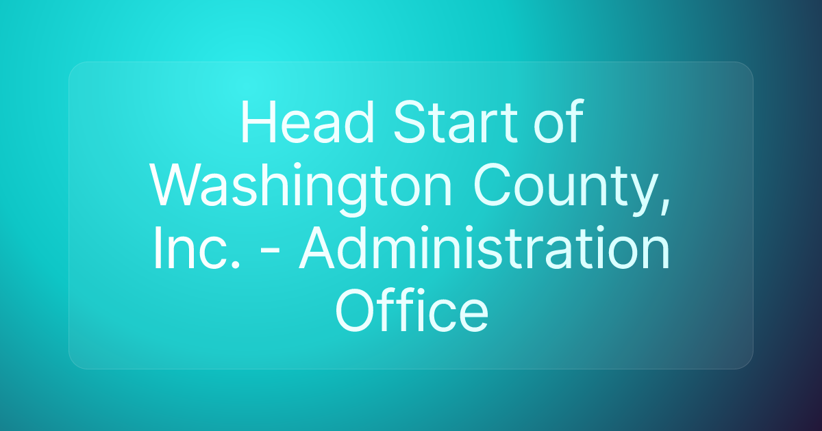 Head Start of Washington County, Inc. - Administration Office