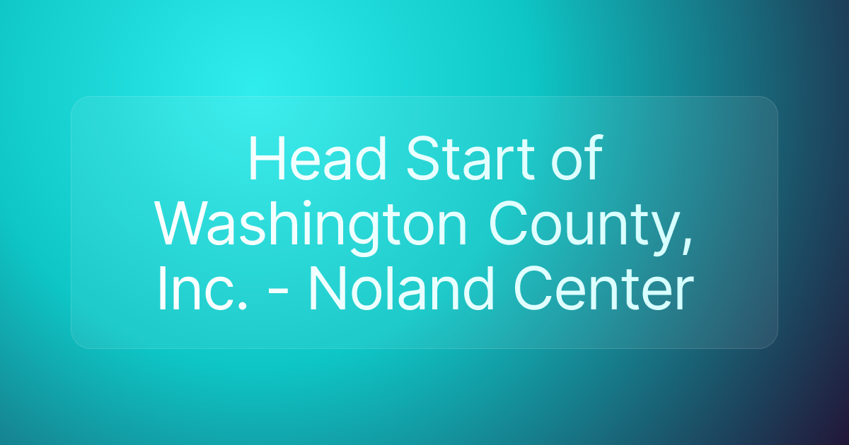 Head Start of Washington County, Inc. - Noland Center