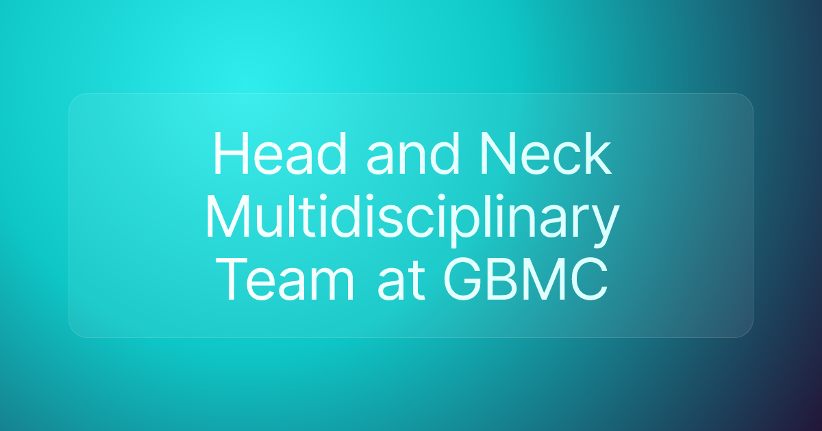 Head and Neck Multidisciplinary Team at GBMC