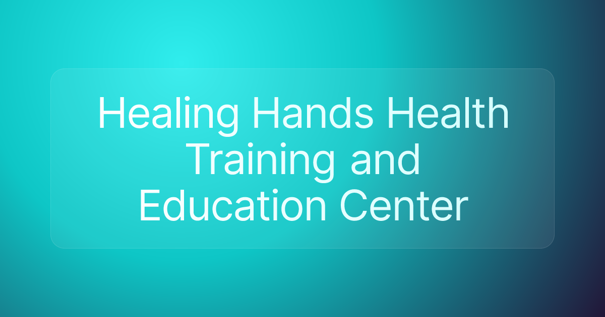 Healing Hands Health Training and Education Center