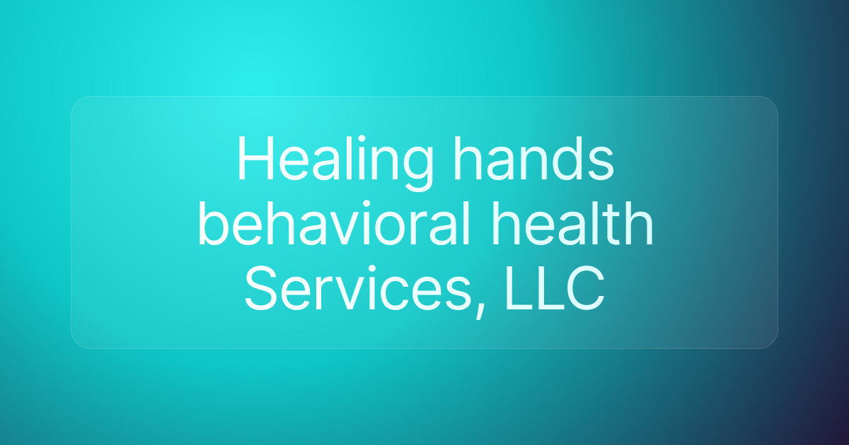 Healing hands behavioral health Services, LLC