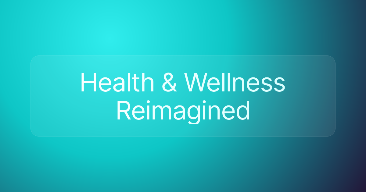 Health & Wellness Reimagined