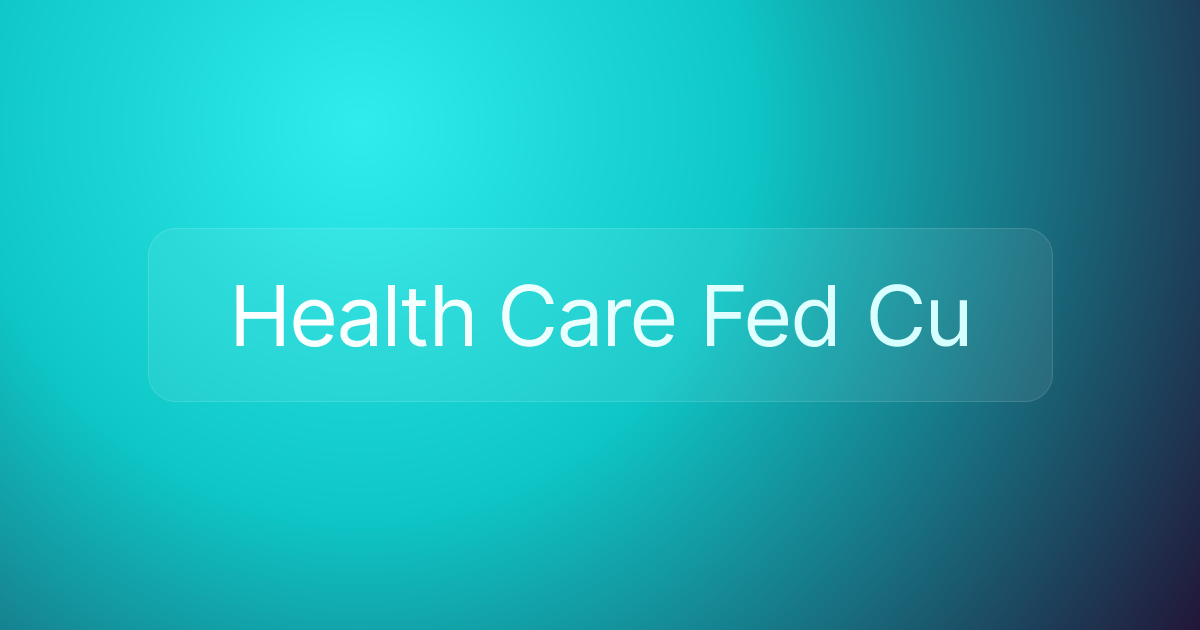 Health Care Fed Cu