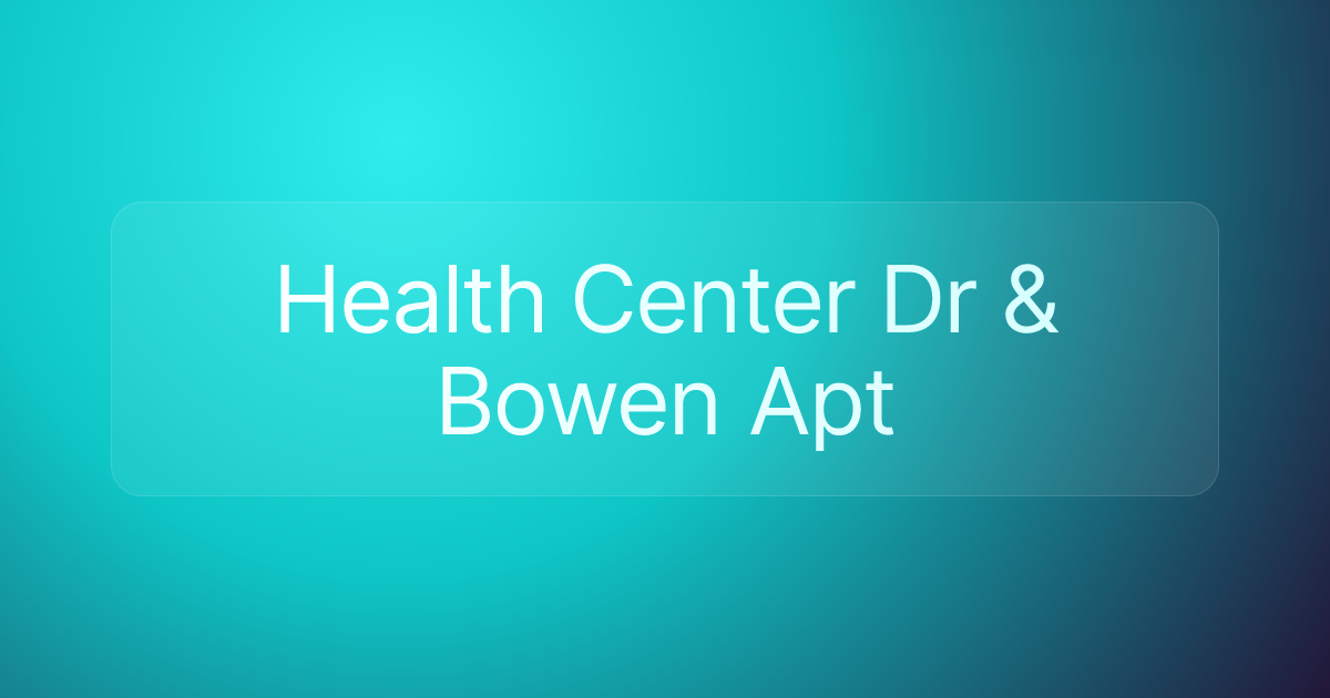 Health Center Dr & Bowen Apt