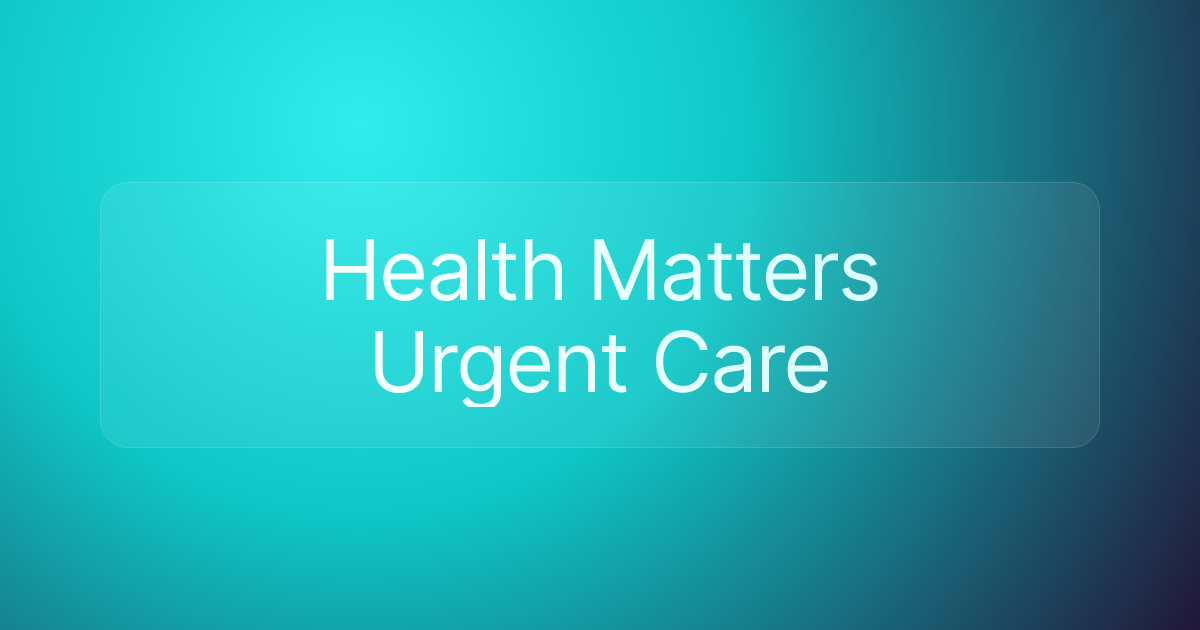 Health Matters Urgent Care